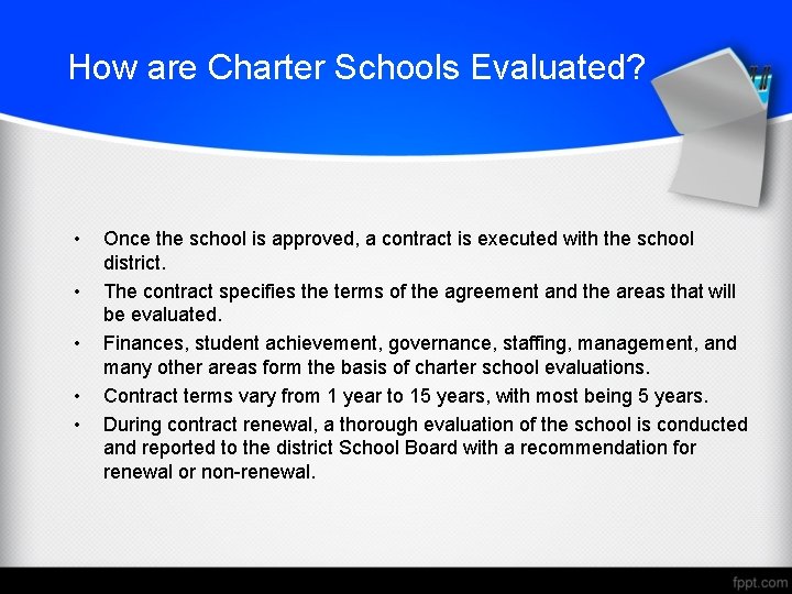 How are Charter Schools Evaluated? • • • Once the school is approved, a