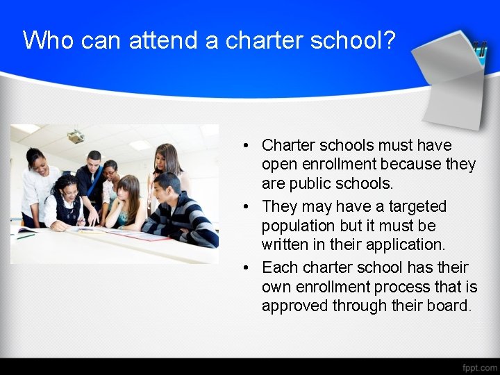 Who can attend a charter school? • Charter schools must have open enrollment because