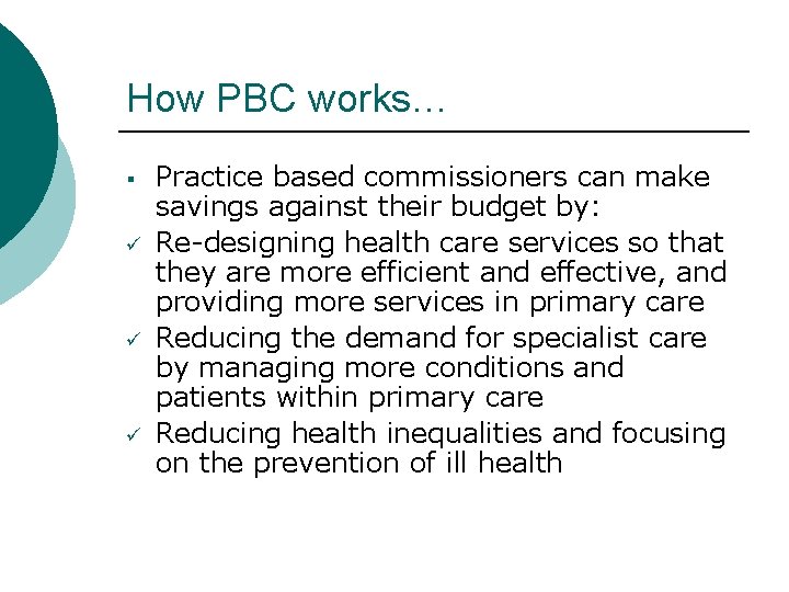 How PBC works… § ü ü ü Practice based commissioners can make savings against