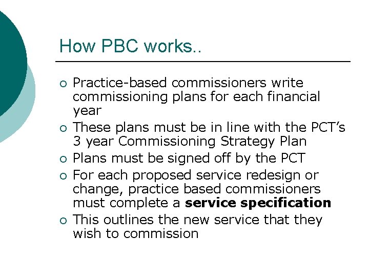 How PBC works. . ¡ ¡ ¡ Practice-based commissioners write commissioning plans for each
