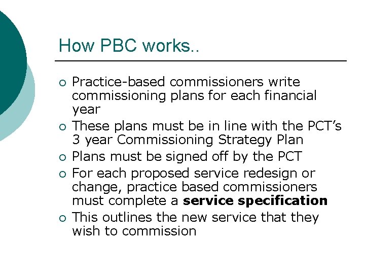How PBC works. . ¡ ¡ ¡ Practice-based commissioners write commissioning plans for each How PBC works. . ¡ ¡ ¡ Practice-based commissioners write commissioning plans for each