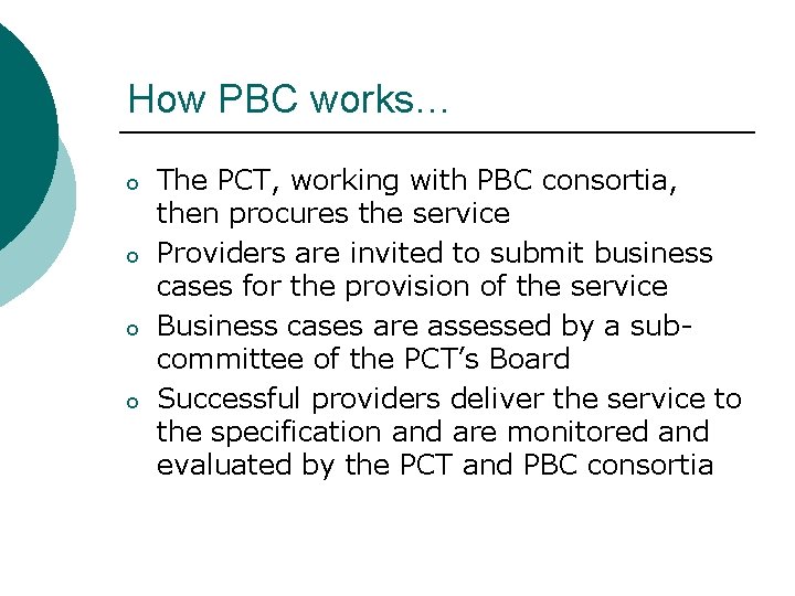 How PBC works… o o The PCT, working with PBC consortia, then procures the