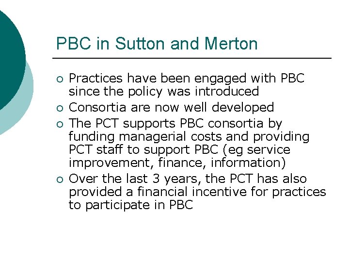 PBC in Sutton and Merton ¡ ¡ Practices have been engaged with PBC since