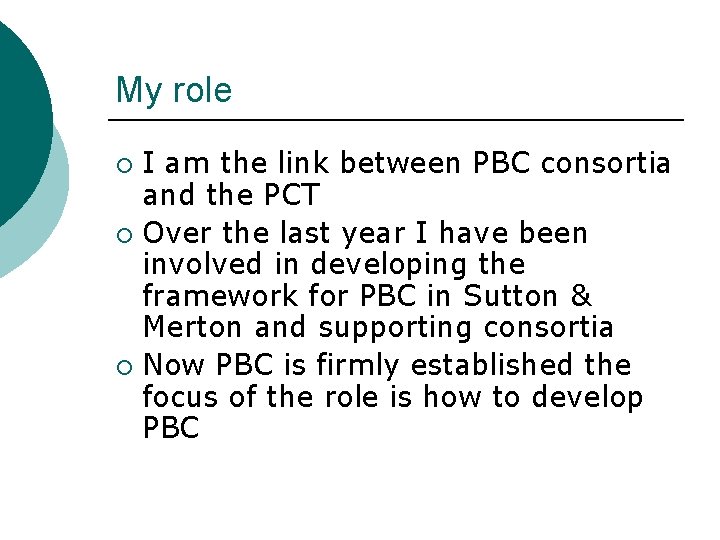 My role I am the link between PBC consortia and the PCT ¡ Over