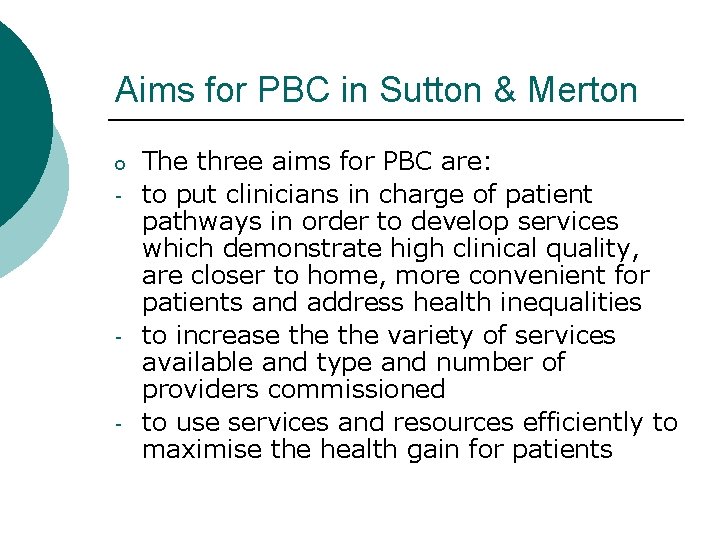 Aims for PBC in Sutton & Merton o - - - The three aims