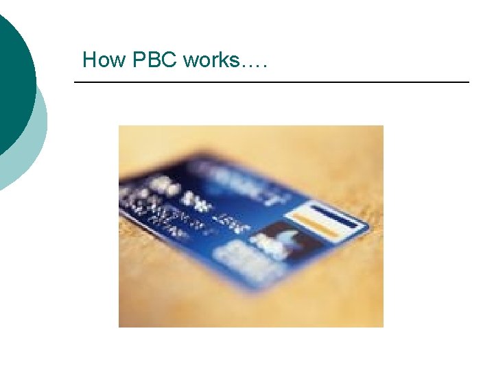 How PBC works…. 