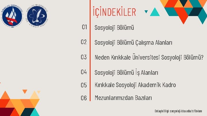 İÇİNDEKİLER 01 Sosyoloji Bölümü 02 Sosyoloji Bölümü Çalışma Alanları 03 Neden Kırıkkale Üniversitesi Sosyoloji