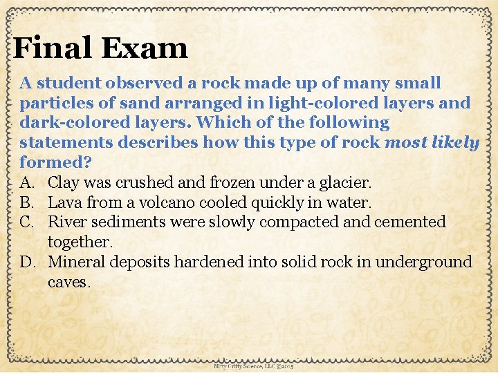 Final Exam A student observed a rock made up of many small particles of