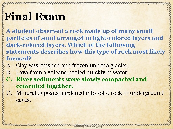 Final Exam A student observed a rock made up of many small particles of