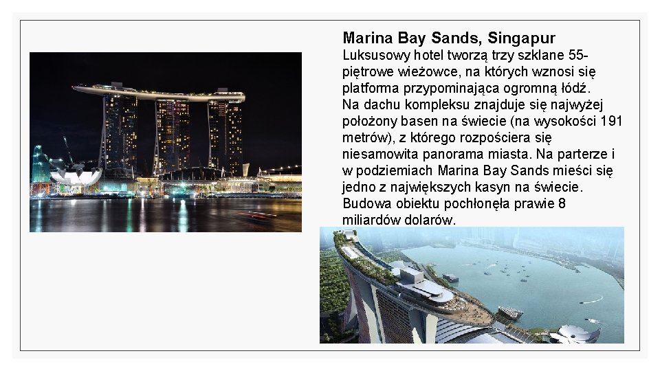 Marina Bay Sands, Singapur Luksusowy hotel tworzą trzy szklane 55 piętrowe wieżowce, na których