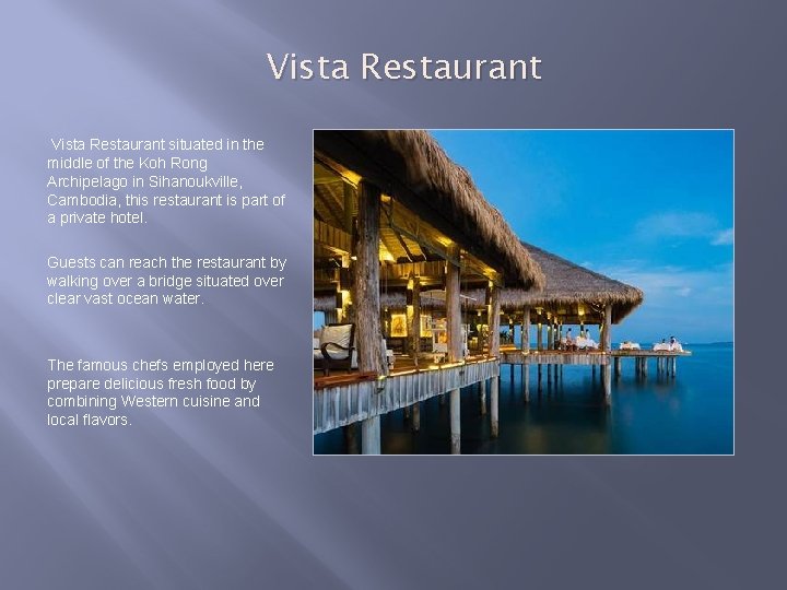  Vista Restaurant situated in the middle of the Koh Rong Archipelago in Sihanoukville,