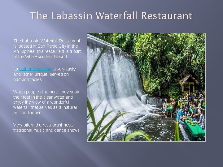 The Labassin Waterfall Restaurant is located in San Pablo City in the Philippines, this