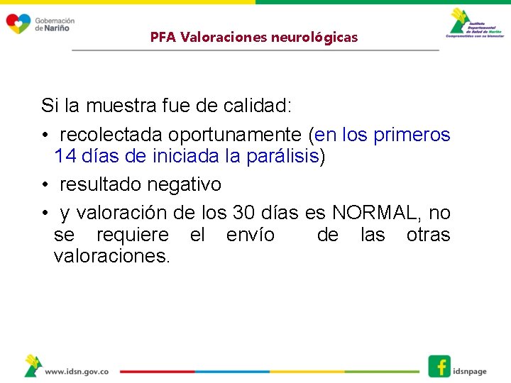 PFA Valoraciones neurológicas Si la muestra fue de calidad: • recolectada oportunamente (en los