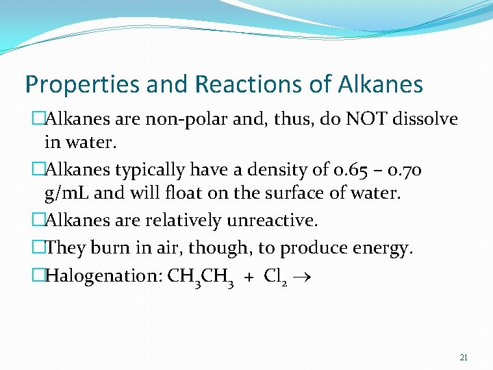 Properties and Reactions of Alkanes �Alkanes are non-polar and, thus, do NOT dissolve in