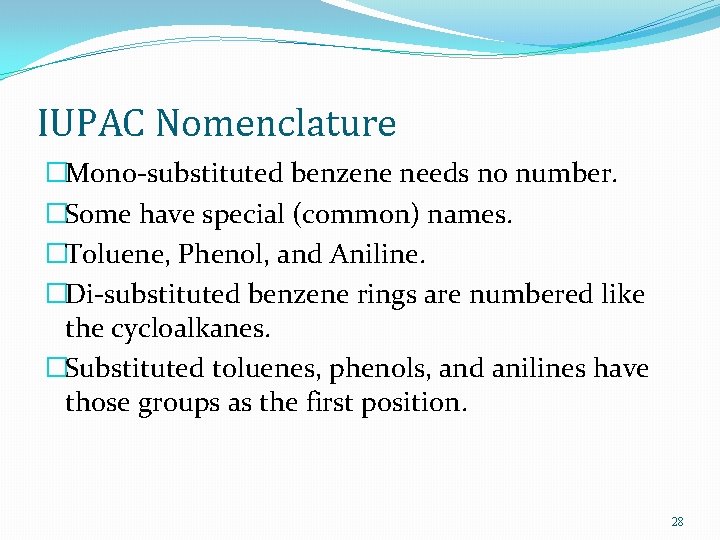IUPAC Nomenclature �Mono-substituted benzene needs no number. �Some have special (common) names. �Toluene, Phenol,