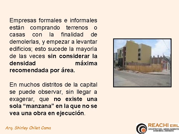 Empresas formales e informales están comprando terrenos o casas con la finalidad de demolerlas,