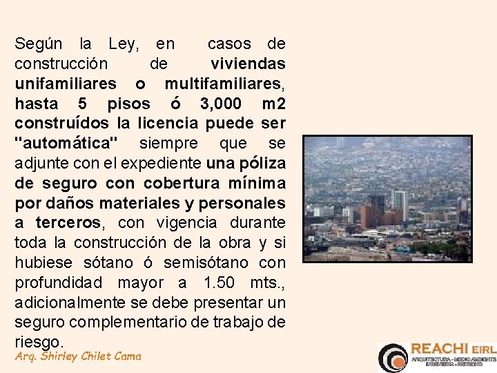 Según la Ley, en casos de construcción de viviendas unifamiliares o multifamiliares, hasta 5