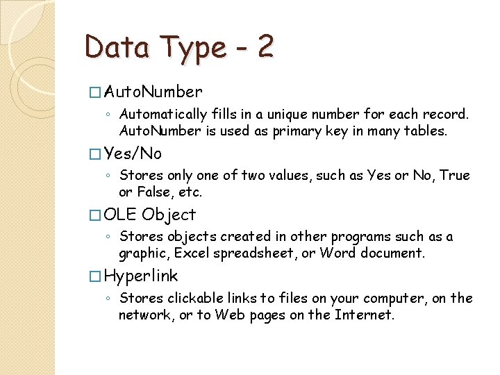 Data Type - 2 � Auto. Number ◦ Automatically fills in a unique number