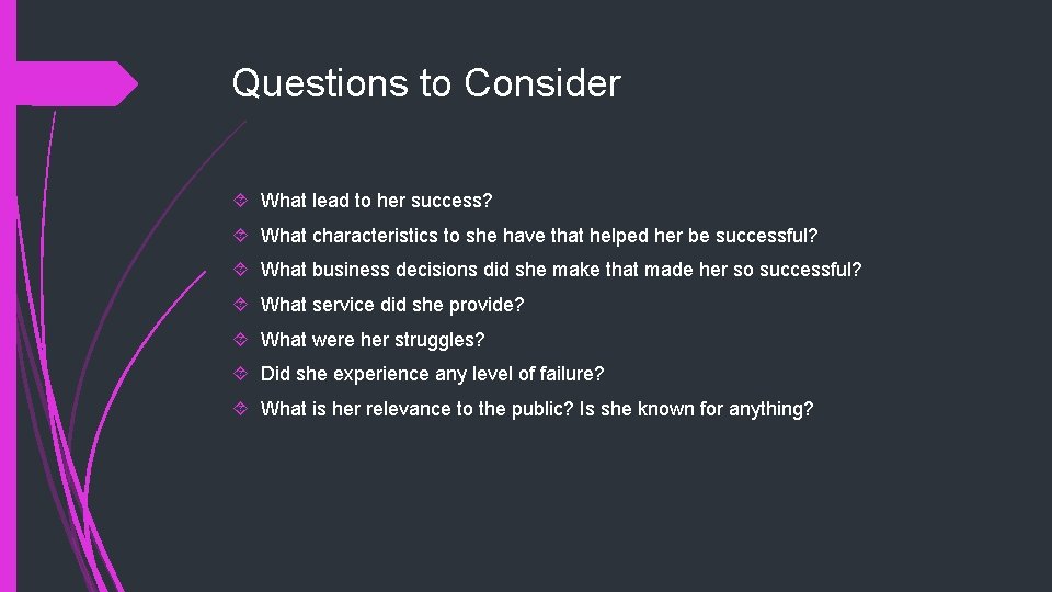 Questions to Consider What lead to her success? What characteristics to she have that