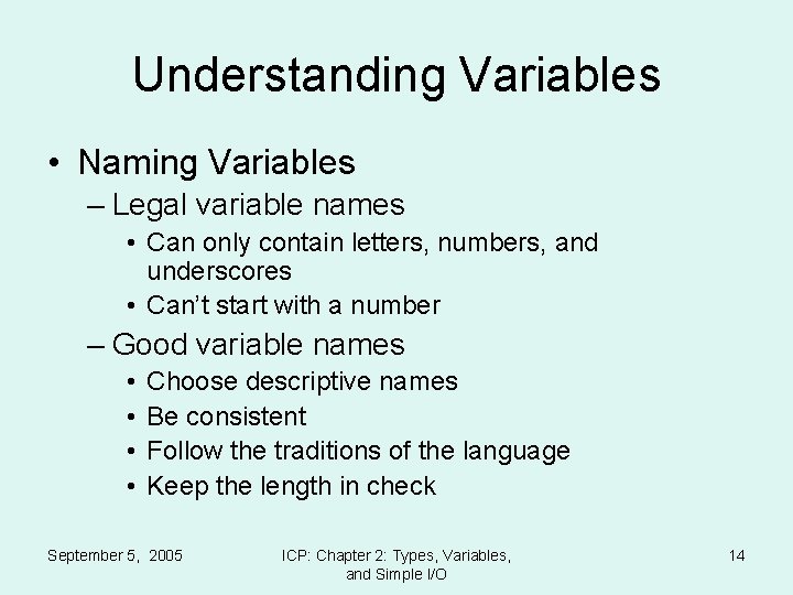 Understanding Variables • Naming Variables – Legal variable names • Can only contain letters,