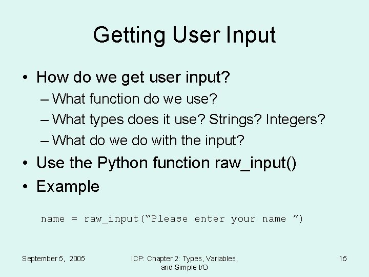 Getting User Input • How do we get user input? – What function do