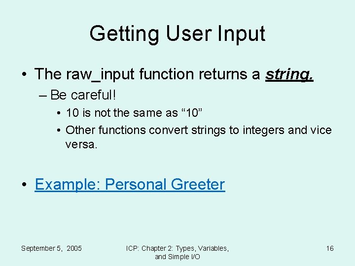 Getting User Input • The raw_input function returns a string. – Be careful! •