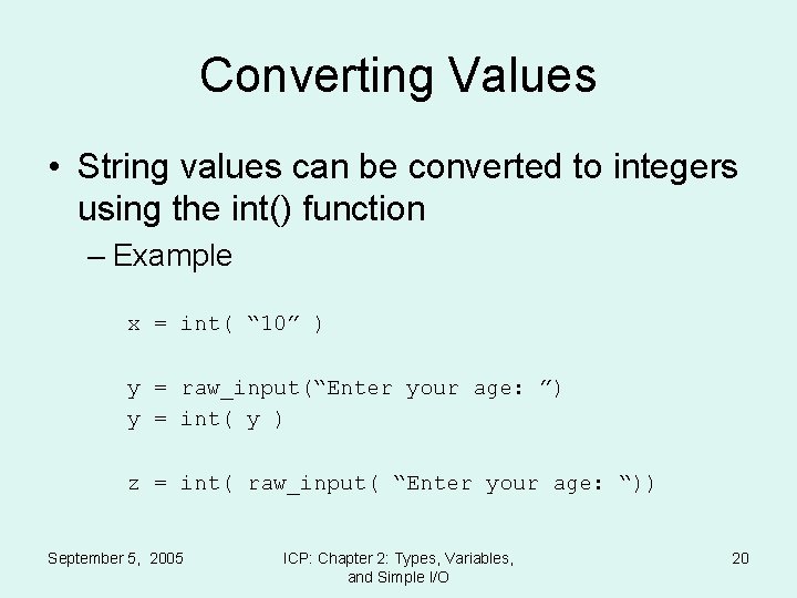 Converting Values • String values can be converted to integers using the int() function