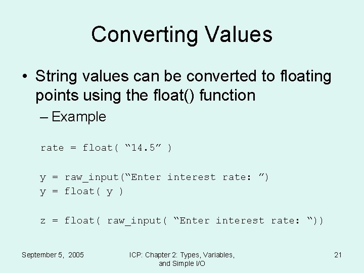 Converting Values • String values can be converted to floating points using the float()