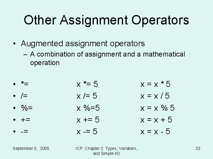 Other Assignment Operators • Augmented assignment operators – A combination of assignment and a