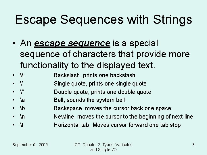 Escape Sequences with Strings • An escape sequence is a special sequence of characters