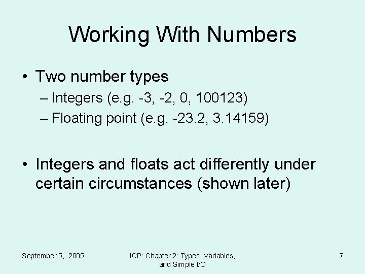 Working With Numbers • Two number types – Integers (e. g. -3, -2, 0,