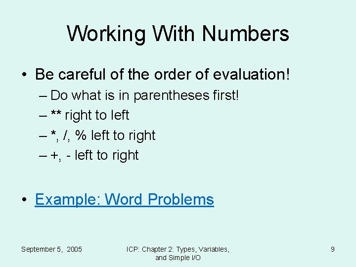 Working With Numbers • Be careful of the order of evaluation! – Do what