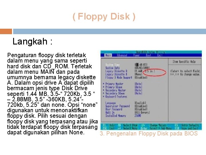 ( Floppy Disk ) Langkah : Pengaturan floopy disk terletak dalam menu yang sama