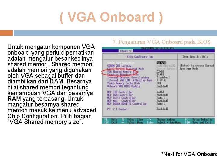 ( VGA Onboard ) Untuk mengatur komponen VGA onboard yang perlu diperhatikan adalah mengatur