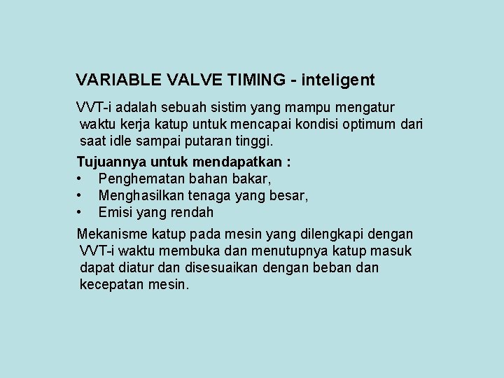 VARIABLE VALVE TIMING - inteligent VVT-i adalah sebuah sistim yang mampu mengatur waktu kerja