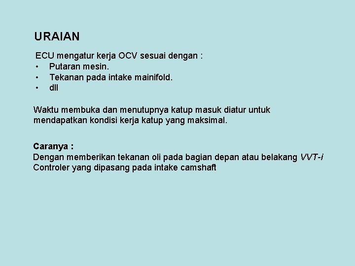 URAIAN ECU mengatur kerja OCV sesuai dengan : • Putaran mesin. • Tekanan pada