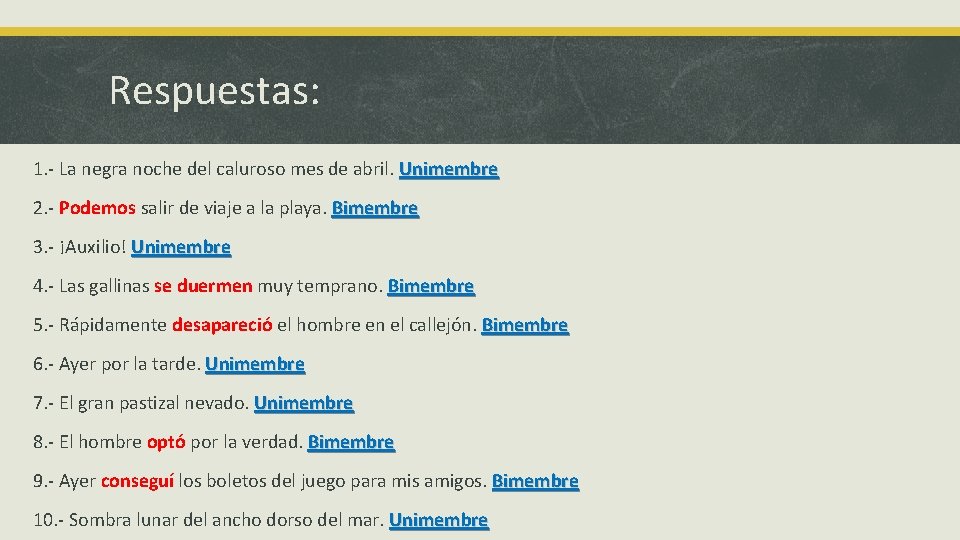 Respuestas: 1. - La negra noche del caluroso mes de abril. Unimembre 2. -