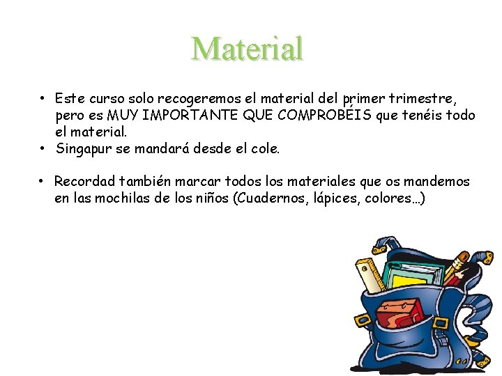 Material • Este curso solo recogeremos el material del primer trimestre, pero es MUY