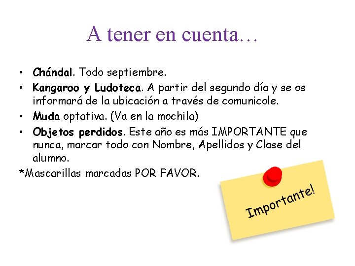 A tener en cuenta… • Chándal. Todo septiembre. • Kangaroo y Ludoteca. A partir