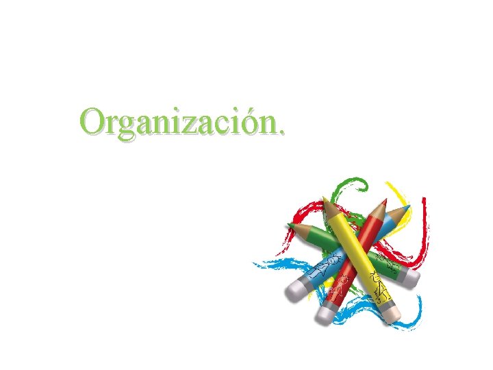 Organización. 