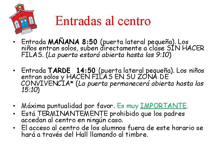 Entradas al centro • Entrada MAÑANA 8: 50 (puerta lateral pequeña). Los niños entran