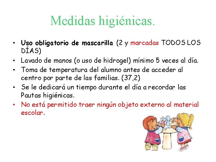 Medidas higiénicas. • Uso obligatorio de mascarilla (2 y marcadas TODOS LOS DÍAS) •