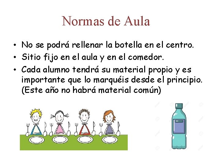 Normas de Aula • No se podrá rellenar la botella en el centro. •