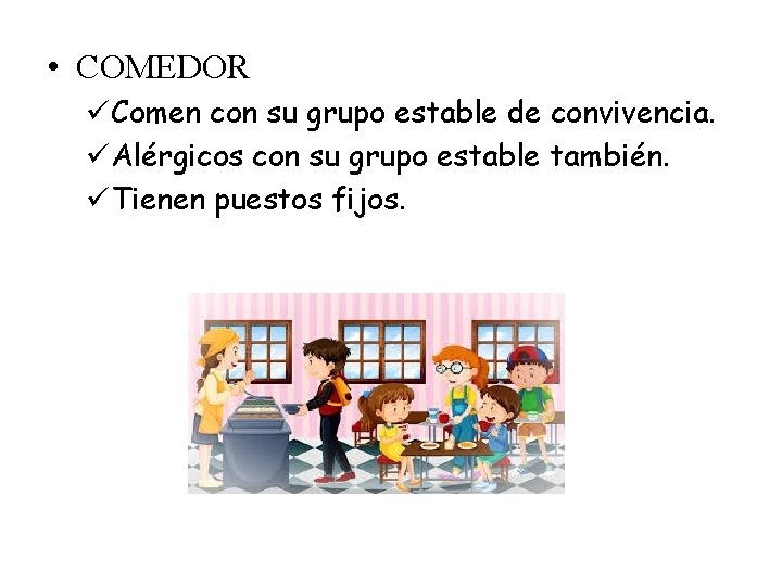  • COMEDOR üComen con su grupo estable de convivencia. üAlérgicos con su grupo