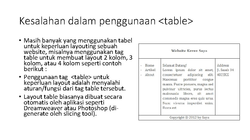 Kesalahan dalam penggunaan <table> • Masih banyak yang menggunakan tabel untuk keperluan layouting sebuah