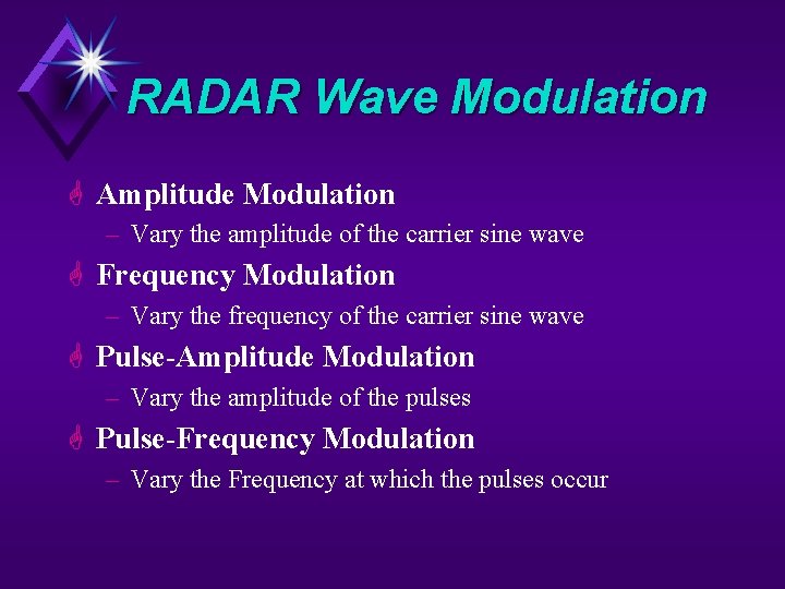 RADAR Wave Modulation G Amplitude Modulation – Vary the amplitude of the carrier sine