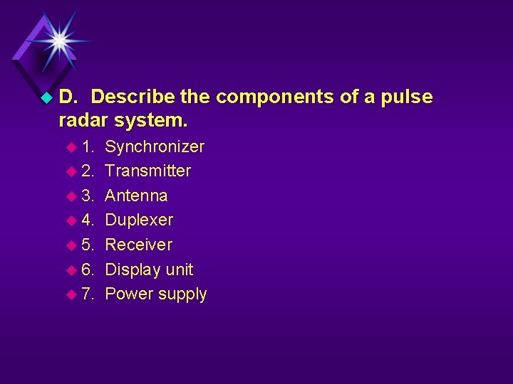 u D. Describe the components of a pulse radar system. u 1. u 2.