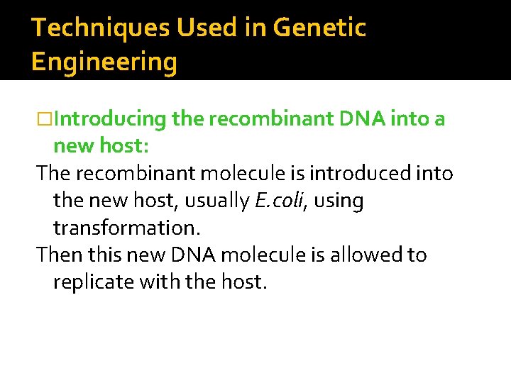 Techniques Used in Genetic Engineering �Introducing the recombinant DNA into a new host: The