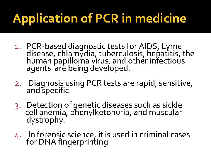 Application of PCR in medicine 1. PCR-based diagnostic tests for AIDS, Lyme disease, chlamydia,