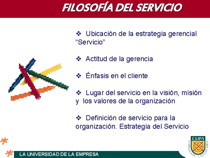 FILOSOFÍA DEL SERVICIO v Ubicación de la estrategia gerencial “Servicio” v Actitud de la